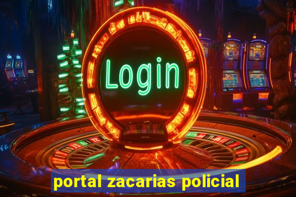 portal zacarias policial